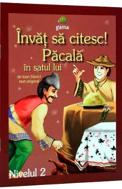 Invat sa citesc! Pacala in satul lui - Ioan Slavici