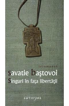 Singuri in fata libertatii - Savatie Bastovoi