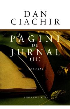 Pagini de jurnal Vol.2: 2020-2024 - Dan Ciachir