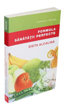 Formula sanatatii perfecte. Dieta alcalina - Theodore A. Baroody