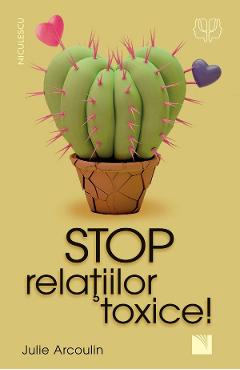 Stop relatiilor toxice! - Julie Arcoulin