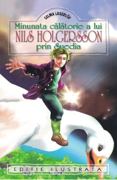 Minunata calatorie a lui Nils Holgersson prin Suedia - Selma Lagerlof