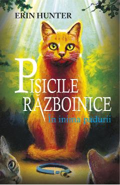 Pisicile Razboinice Vol.1:  In inima padurii - Erin Hunter