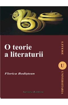 O teorie a literaturii - Florica Bodistean