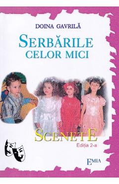 Serbarile celor mici. Scenete - Doina Gavrila