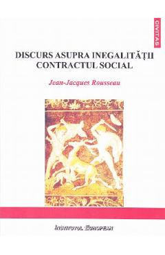 Discurs asupra inegalitatii. Contractul Social - Jean-Jacques Rousseau