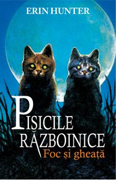 Pisicile Razboinice Vol.2:  Foc si gheata - Erin Hunter