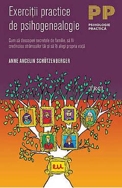 Exercitii practice de psihogenealogie - Anne Ancelin Schutzenberger
