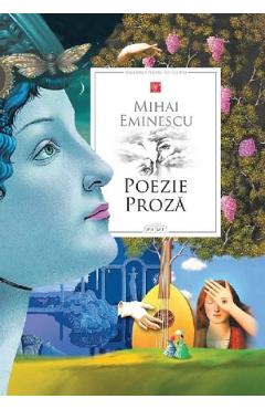 Poezie. Proza - Mihai Eminescu
