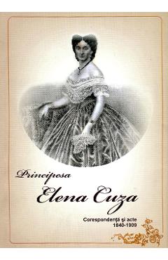 Principesa Elena Cuza - Corespondenta si acte 1840-1909