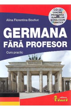 Germana fara profesor. Curs practic - Alina Florentina Boutiuc